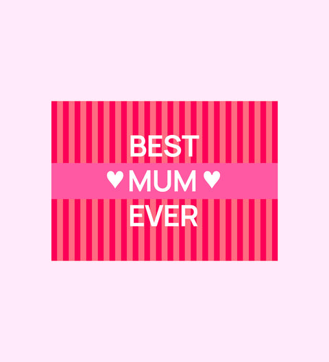 A heartfelt add-on to your chocolate gift, customised with your message to celebrate Mum. Best Mum Ever personalised message card