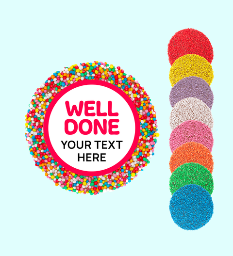 Handmade premium Belgian chocolate (available in 3 variants - dark, milk or white) topped with colourful sprinkles or sprinkle of choice (red, yellow, purple, white, pink, orange, green, blue) with "Well Done" design/label and can be personalised by uploading your own custom text. Perfect client & staff gifts, delivered Australia-wide.